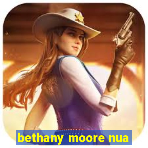 bethany moore nua